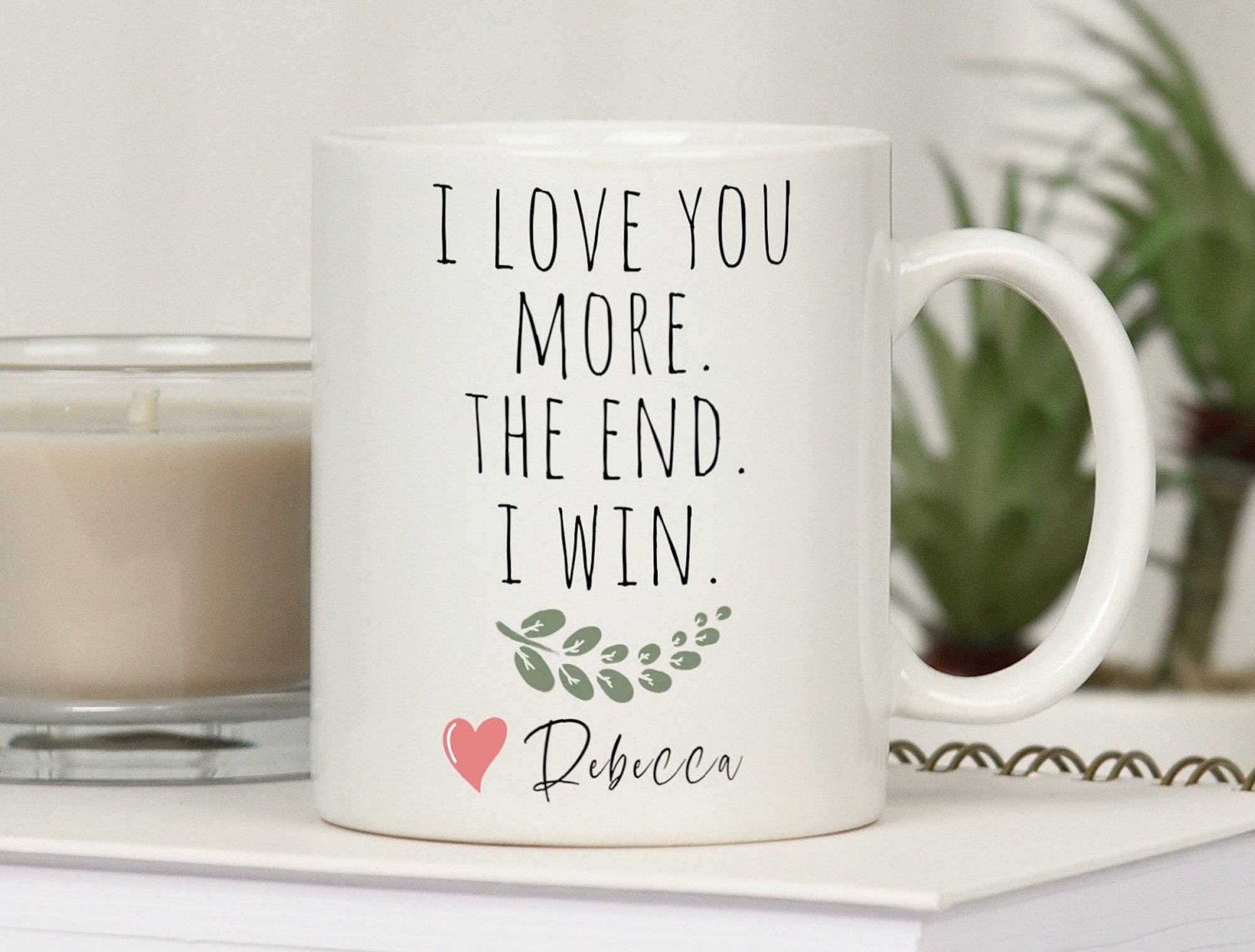 I Love You More The End I Win Personalized Mug