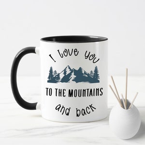 I Love You to The Mountains and Back Mug. Campfire coffee mug. Best Friend Gift. Funny Gift for Birthday