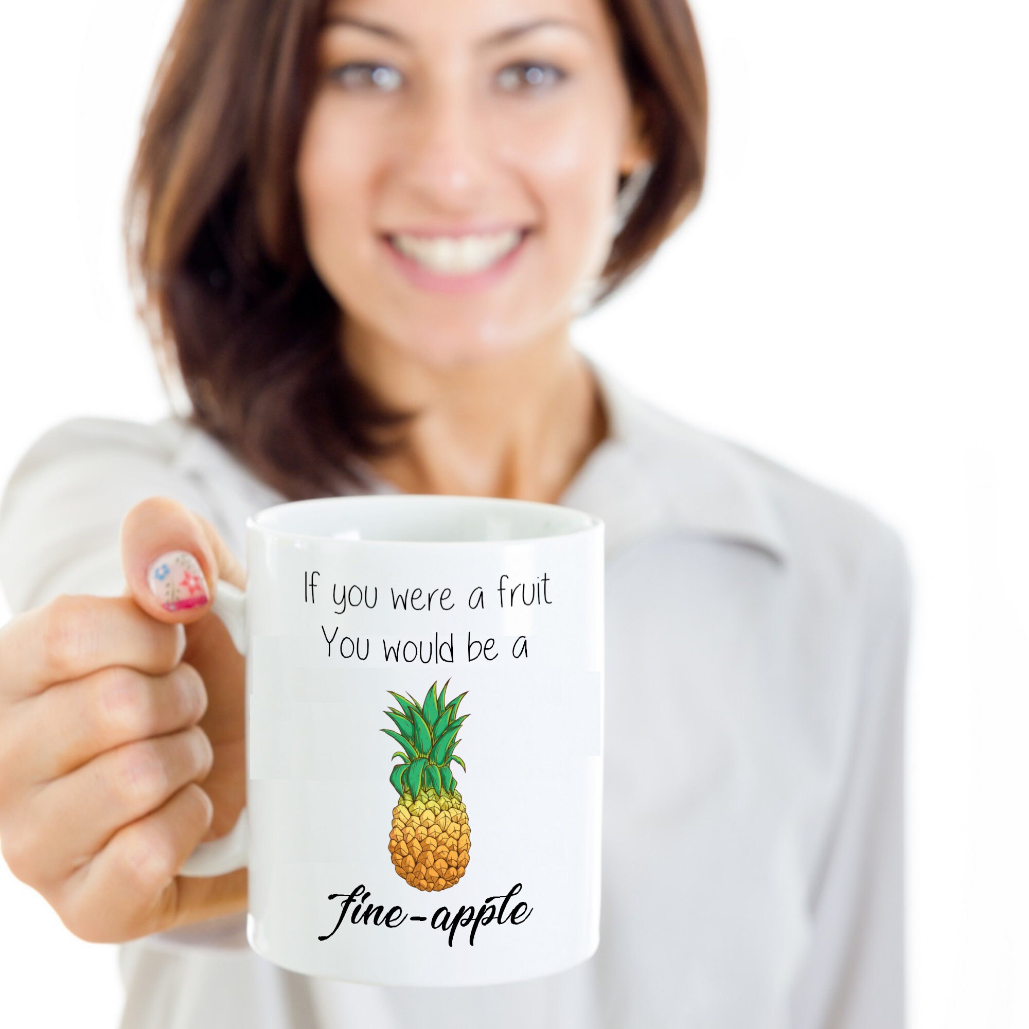 If you were a Fruit you would be a Fine-Apple Mug