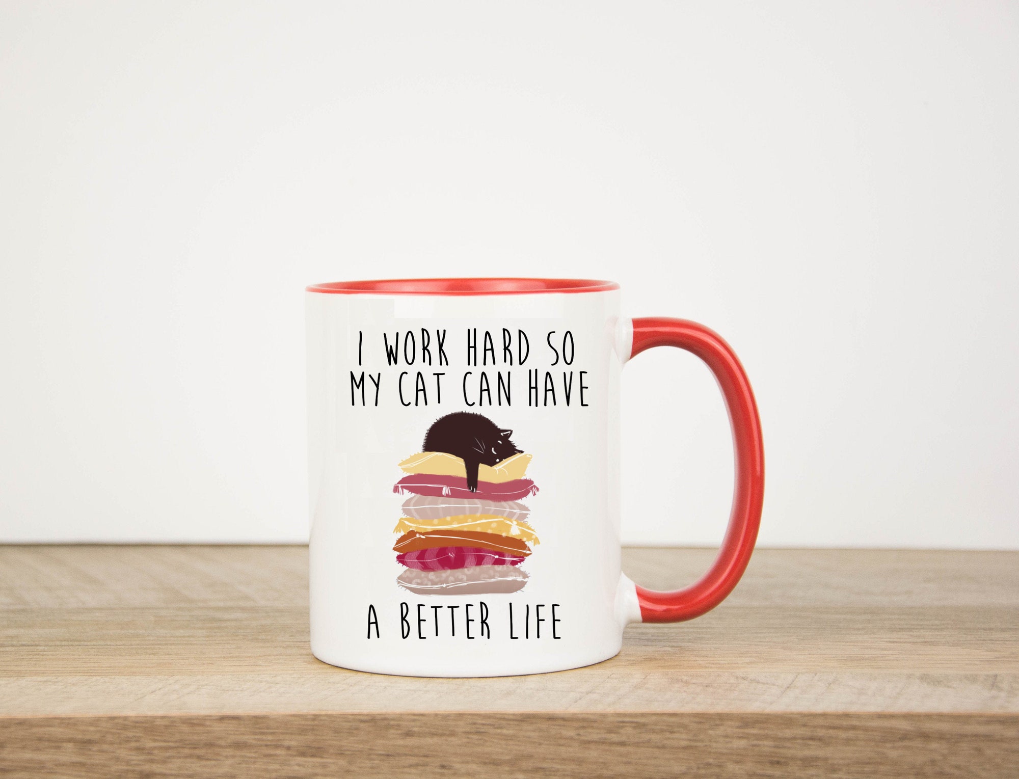 I Work Hard So My Cat Can Have a better Life Mug