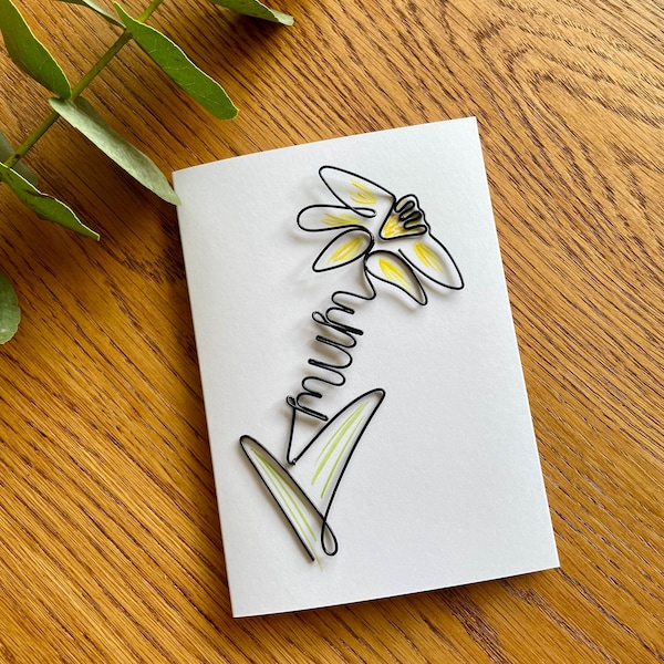 Wire Flower (Daffodil) Mum Birthday/Greetings Card