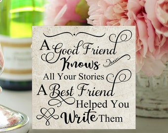 Friend Sign, A Good Friend Knows All Your Stories, A Best Friend Helped You Write Them, Wood Friendship Sign, Friends, Friendship Gift