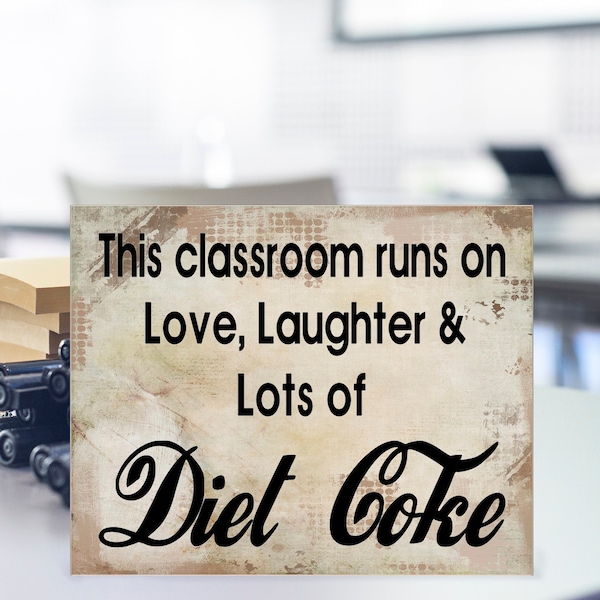 Wood Classroom Sign, This Classroom Runs On, Love Laughter, And Lots Of, Diet Coke, Fun Classroom Sign, Sign for Teacher, Wood Teacher Sign