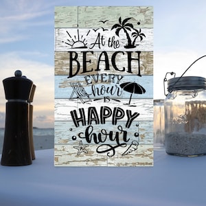 Wood Beach Sign, At the Beach Every Hour is Happy Hour, Beach House Decor, Beach, Beach Decor, Surf Decor, Beach House Sign, Nautical Decor