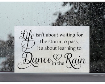 Wood Inspirational Sign, Life isn't about waiting for the storm to pass, It's about learning, to Dance in the Rain, Overcoming, Take chances