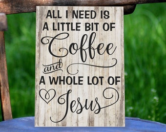 Wood Motivation Sign, All I Need Is A Little Bit Of Coffee, Whole Lot Of Jesus, Personal Motivation, Wood Coffee Sign, Inspirational Sign