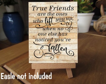 Friend Sign, True Friends Are The Ones Who Lift You Up, Friendship Sign, Wood Friend Sign, When No One Else, Noticed You've Fallen, BFF gift