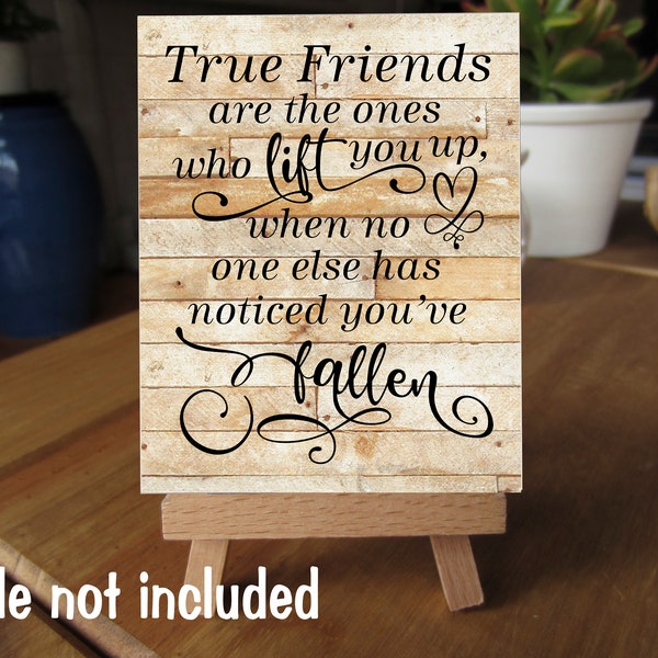 Friend Sign, True Friends Are The Ones Who Lift You Up, Friendship Sign, Wood Friend Sign, When No One Else, Noticed You've Fallen, BFF gift