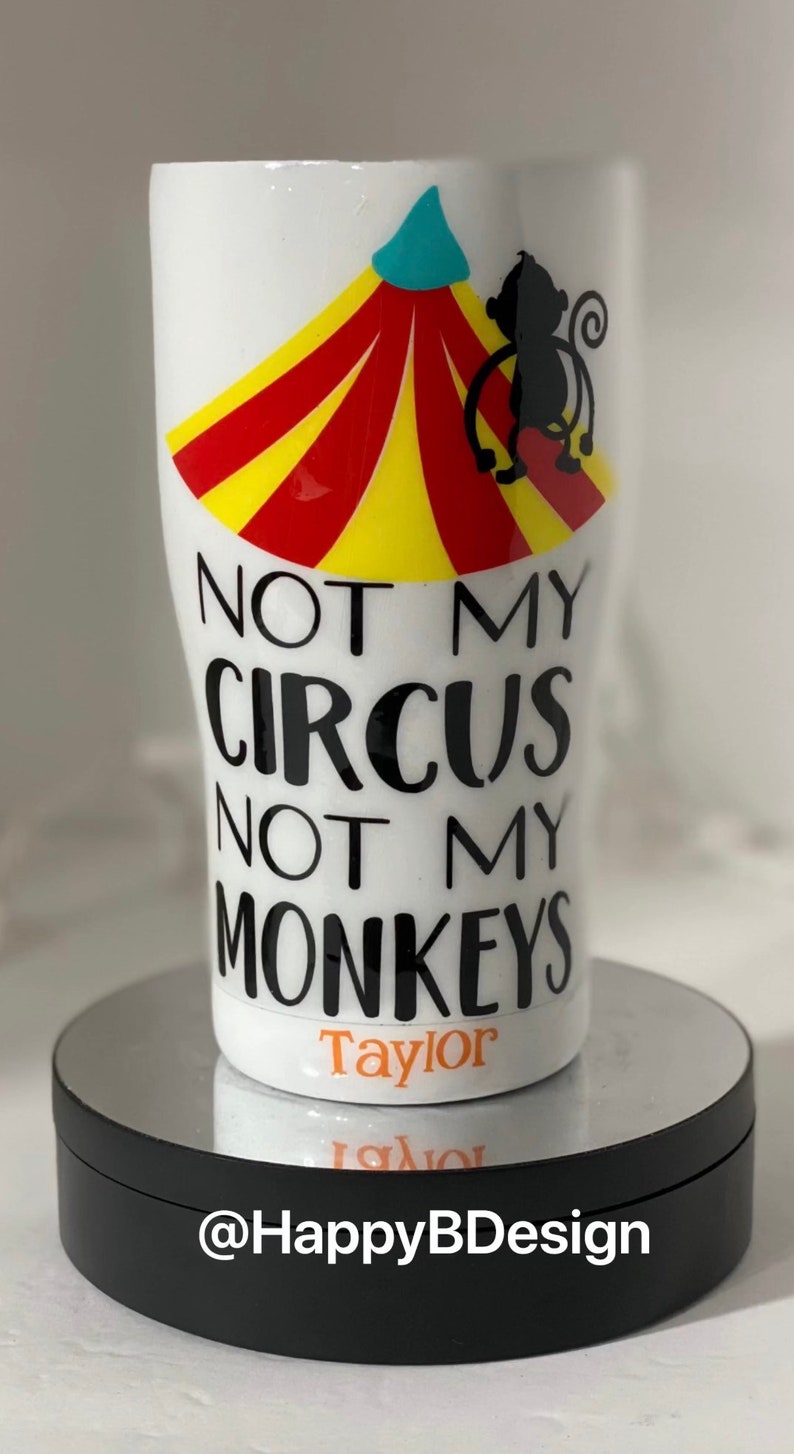 Not My Circus Custom Tumbler