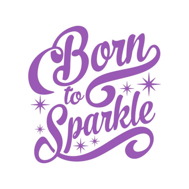 Born To Sparkle Cuttable Design PNG DXF SVG /& eps File for Silhouette Cameo and Cricut