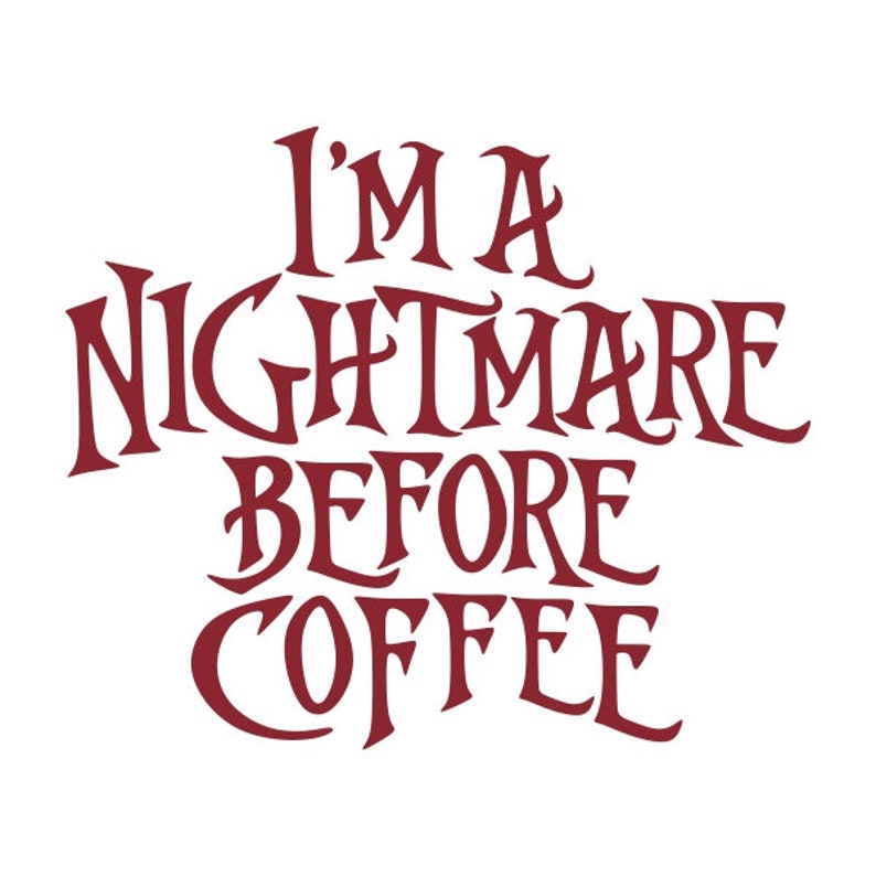 Download Nightmare Before Coffee Cuttable Design PNG DXF SVG & eps File | Etsy