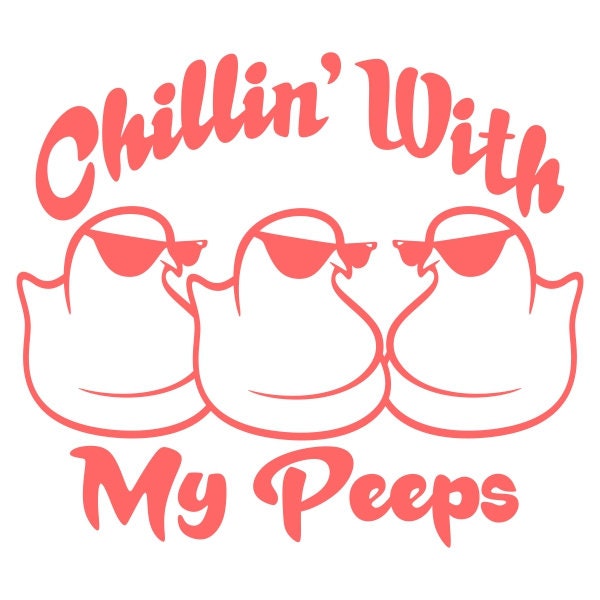 Chillin With My Peeps Cuttable Design PNG DXF SVG & Eps File - Etsy