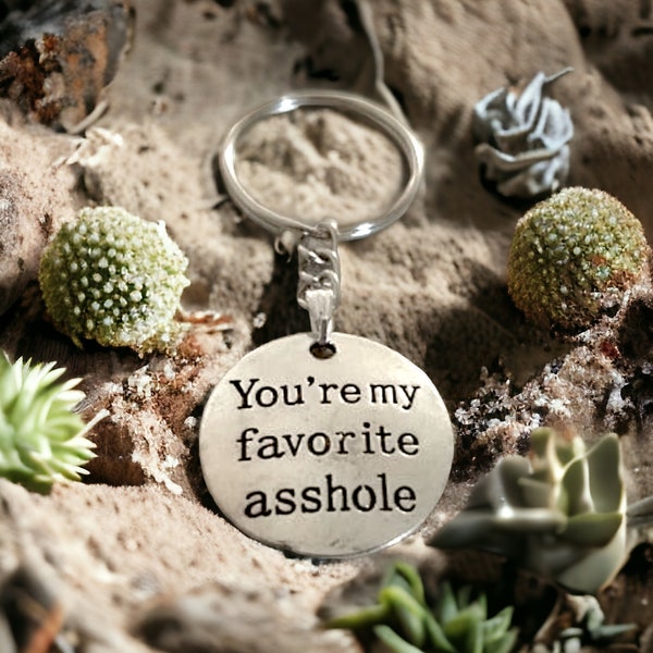 You're My Favorite Asshole Keychain, men's gift, gift for boyfriend, gift for husband, funny gift, stocking stuffer, funny man