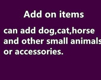 Add-on items,can add dog,cat,horse and other small animals or accessories.