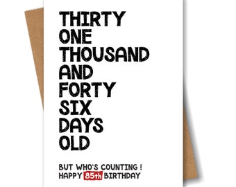 85th Birthday Card - 31046 Days Old But Who's Counting - Funny Card for Him or Her 85 Years Old