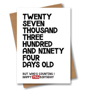 75th Birthday Card - 27394 Days Old But Who&#39;s Counting - Funny Card for Him or Her 75 Years Old