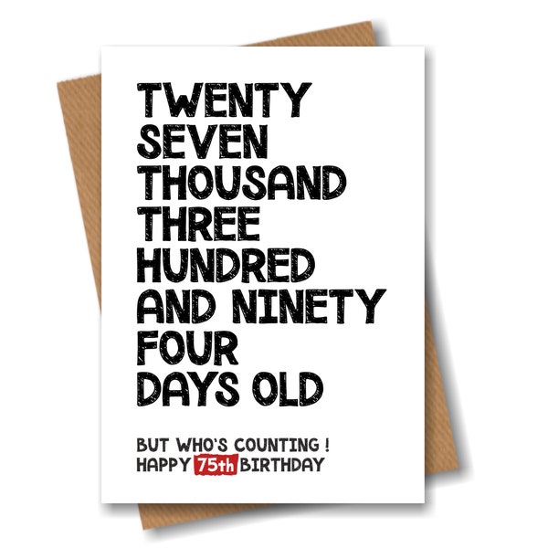 75th Birthday Card - 27394 Days Old But Who's Counting - Funny Card for Him or Her 75 Years Old