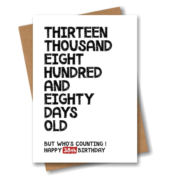 38th Birthday Card - 13880 Days Old But Who's Counting - Funny Card for Him or Her 38 Years Old