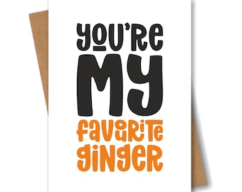 Redhead Valentine Love Card for Him Her- You're My Favourite Ginger