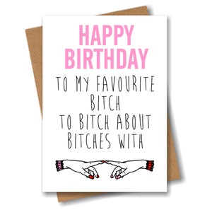 Bitches Birthday Card - Funny Rude Adult Humour Greeting Card For Her Your Best Bestie Bitch Friend Girlfriend