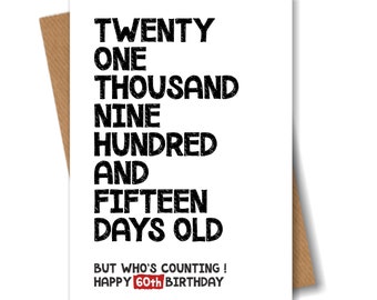 60th Birthday Card - 21915 Days Old But Who's Counting - Funny Card for Him or Her 60 Years Old