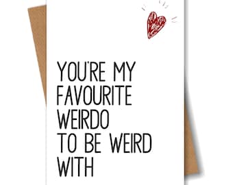 Valentine Anniversary Love Greeting Card - You're My Favourite Weirdo To Be Weird With