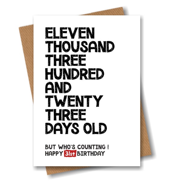 31st Birthday Card - 11323 Days Old But Who's Counting - Funny Card for Him or Her 31 Years Old