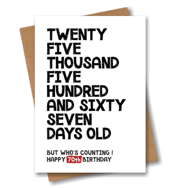 70th Birthday Card - 25567 Days Old But Who's Counting - Funny Card for Him or Her 70 Years Old