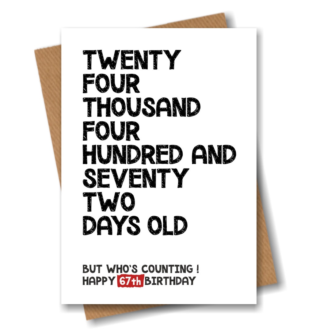 67th Birthday Card 24472 Days Old but Who's Counting Funny Card for Him ...