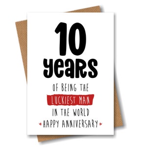 10th Anniversary Card – Ten Years of Being the Luckiest Man in the World - Funny Card for Him Husband Boyfriend