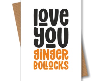 Valentine Anniversary Love Greeting Card - Love You Ginger Bollocks