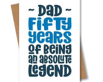 Dad 50th Birthday Card for Dad - 50 Fifty Years Absolute Legend