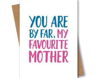 Funny Mothers Day Card for Mum - You Are By Far My Favourite Mother - Happy Mothers Day Mom