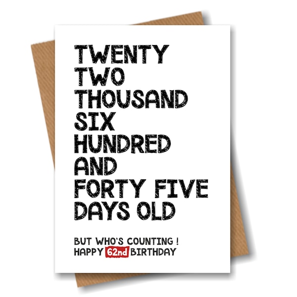 62nd Birthday Card - 22645 Days Old But Who's Counting - Funny Card for Him or Her 62 Years Old