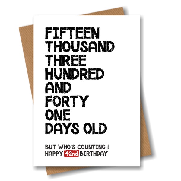 42nd Birthday Card - 15341 Days Old But Who's Counting - Funny Card for Him or Her 42 Years Old