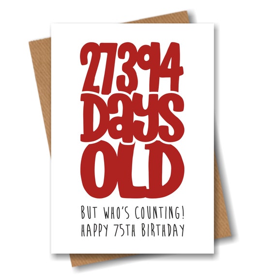 I Am 27,394 Days Old - Happy 75th Birthday T Shirts I Am 27,394 Days Old - Happy 75th Birthday T Shirts