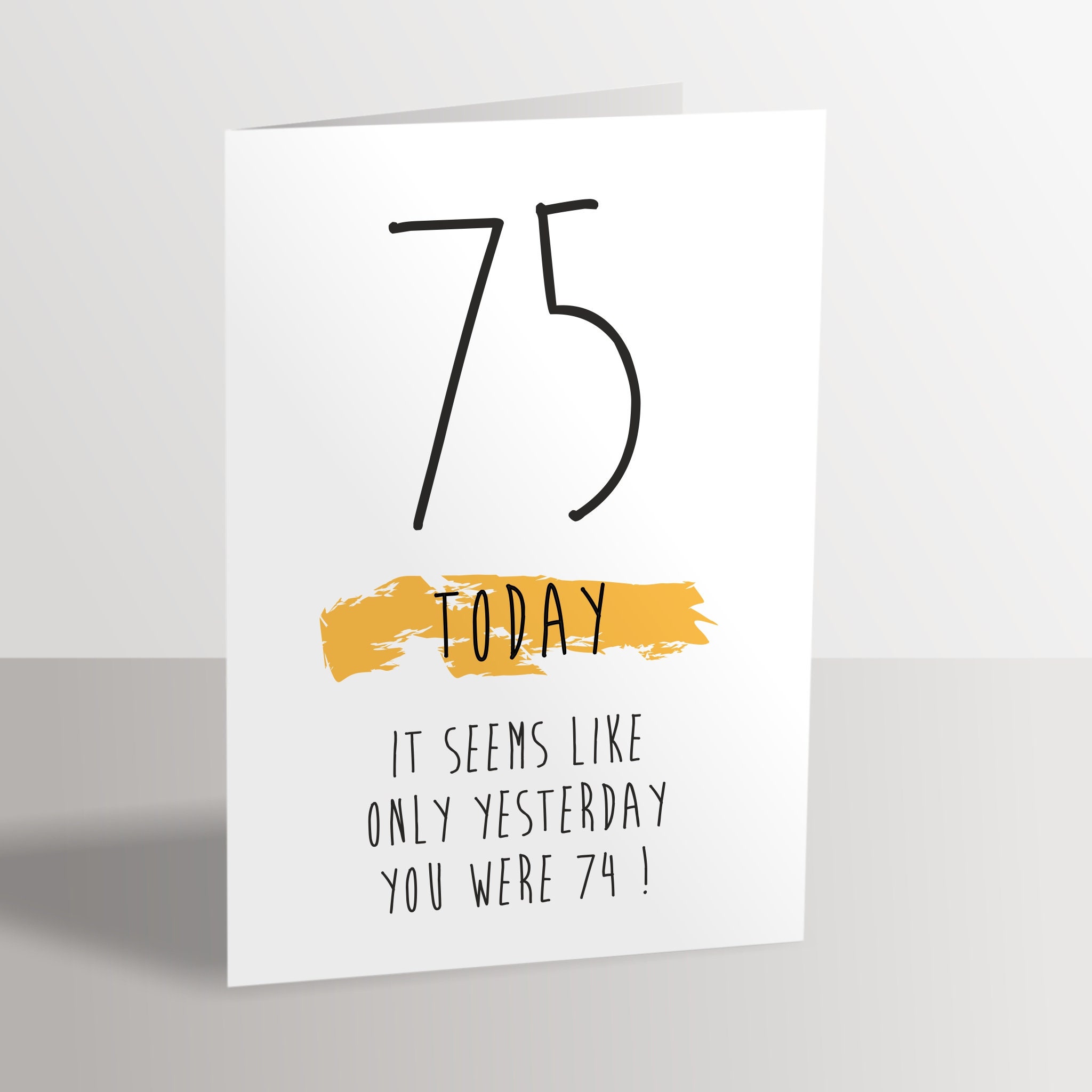 Funny 75th Birthday Card - 75 Today Seems Like Only