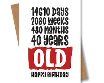 40th Birthday Card - Funny Card for Him or Her 40 Years Old