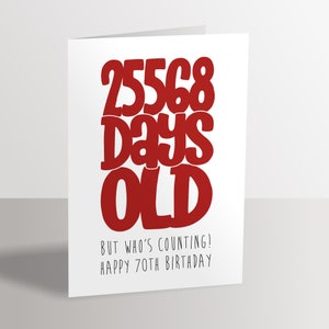 Funny 70th Birthday Card - 25568 Days Old but Who's Counting - Etsy UK