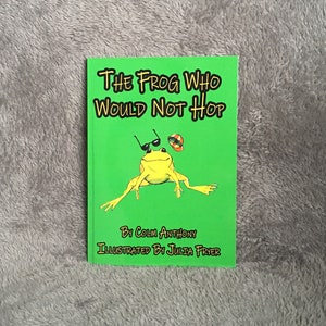 The Frog Who Would Not Hop Bedtime story book, gift for boys and girls. Animal theme, woodland, pond, pondlife spring story book.