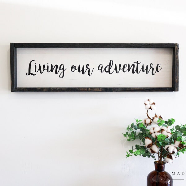 Living our Adventure Sign, Wood Sign, Adventure Sign, Farmhouse Sign