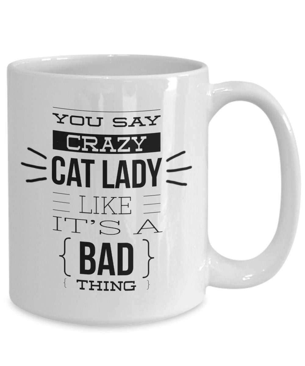 You Say Crazy Cat Lady Like It's A Bad Chose Rétro Émail Tasse Drôle
