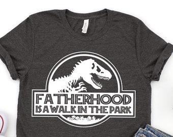 FatherHood is a Walk in the Park Shirt, Dad Shirt, Dad Life Shirt, Dad, Gift for Dad, Dinosaur Dad Shirt, Dinosaur Party Shirt, Daddy Shirt