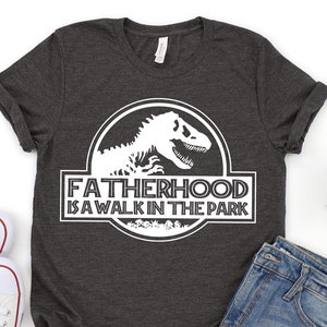 FatherHood is a Walk in the Park Shirt, Dad Shirt, Dad Life Shirt, Dad, Gift for Dad, Dinosaur Dad Shirt, Dinosaur Party Shirt, Daddy Shirt