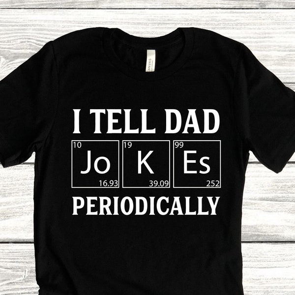 I Tell Dad Jokes Okresowo Unisex T-Shirt, Dzień Ojca, Życie Taty, Mąż Tee, Tatuś, Tatusiowie i Grads, Trening, Grafika Tee