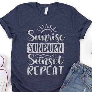 Sunrise Sunburn Sunset Repeat Shirt, Summer Shirts For Women, Beach Shirt, Summer Shirt, Beach Shirts For Women, Vacay Mode, Vacation Shirt