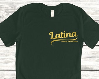 Latina Proud to be Educated Shirt, Latina Tee, Latina Clothing, Morena Shirt, Chicana T-Shirt, Mexican, Mexico, Hispanic Tee, Latino Tee
