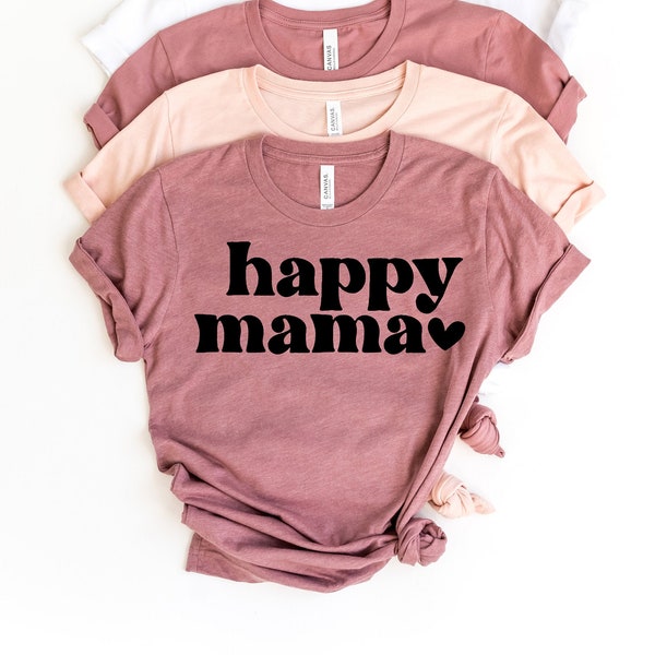 Happy Mama Shirt, Mama Loved Shirt, Boy Mama Shirt, Mothers Day Shirt, Happy Mothers Day Shirt, Mom Shirt, Mommy Shirt, Mothers Day Shirt,