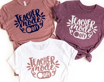 Teacher Mode Off Shirt, Summer Tee, Summer Vacation Shirt, Teacher Vacation Shirt, Vacay Mode, Friends Summer Trip Shirt, Family Summer Trip
