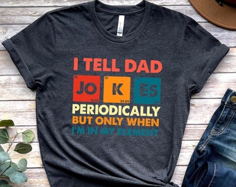 I Tell Dad Jokes Shirt, Fathers Day Shirt, I Tell Dad Jokes Periodically, Dad Jokes Shirt, Daddy Shirt, Top Dad, Number 1 Shirt, Best Dad